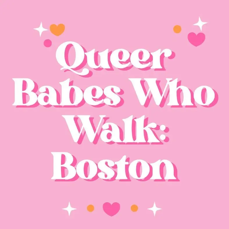 Queer Babes Who Walk Boston